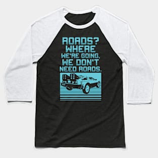 We Don't Need Roads Baseball T-Shirt